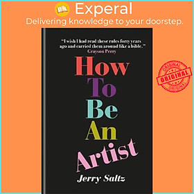 Sách - How to Be an Artist : The New York Times bestseller by Jerry Saltz (UK edition, hardcover)