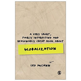 A Very Short, Fairly Interesting and Reasonably Cheap Book About Globalization (Very Short, Fairly Interesting & Cheap Books)