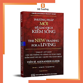 [Download Sách] Phương Pháp Mới Để Giao Dịch Kiếm Sống (Tái bản 2018) - Alexander Elder