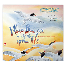 Download sách Theo Sóng Biển Khơi: Nhàn Bắc Cực Đuổi Theo Mùa Hè - Journey Along The Big Waves: Arctic Tern Chasing Summer