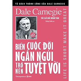 Sách Biến Cuộc Đời Ngắn Ngủi Trở Nên Tuyệt Vời (Tái bản năm 2022)