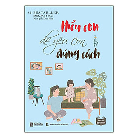 Download sách Hiểu Con Để Yêu Con Đúng Cách