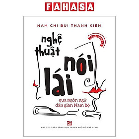 Sách - Nghệ Thuật Nói Lái Qua Ngôn Ngữ Dân Gian Nam Bộ (Tái Bản 2025)