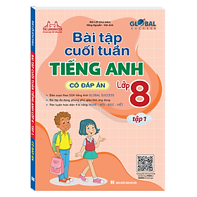 Sách GLOBAL SUCCESS - Bài Tập Cuối Tuần Tiếng Anh Lớp 8 Tập 1 (Có Đáp Án)