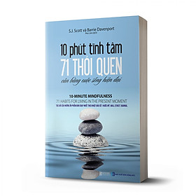 10 Phút Tĩnh Tâm - 71 Thói Quen Cân Bằng Cuộc Sống Hiện Đại