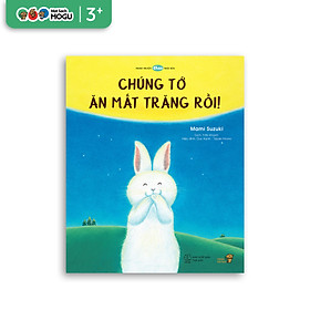 Truyện Ehon bé 3-4-5 tuổi - Chúng tớ ăn mất Trăng rồi!