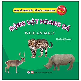 Giúp Bé Nhận Biết Thế Giới Xung Quanh - Động Vật Hoang Dã - Wild Animal (Song Ngữ Anh Việt) - Bản Quyền