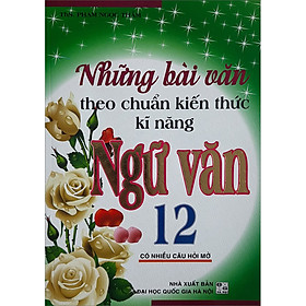 Download sách Những Bài Văn Theo Chuẩn Kiến Thức Kĩ Năng Ngữ Văn 12