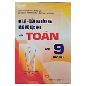 Sách Ôn tập kiểm tra, đánh giá năng lực học sinh môn Toán lớp 9 học kì II
