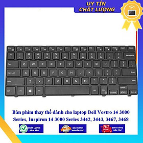 Bàn phím dùng cho laptop Dell Vostro 14 3000 Series Inspiron 14 3000 Series 3442 3443 3467 3468  - Hàng Nhập Khẩu New Seal