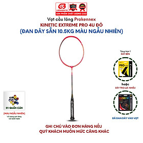 Vợt cầu lông Prokennex KINETIC EXTREME PRO NEW cao cấp chính hãng tấn công mạnh mẽ (1 cây) - Tặng kèm quấn cán