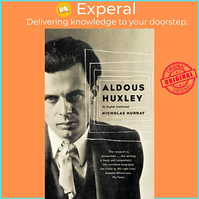 Sách - Aldous Huxley - An English Intellectual by Nicholas Murray (UK edition, paperback)