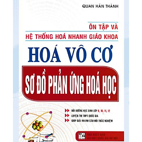 Sách Ôn Tập Và Hệ Thống Hóa Nhanh Giáo Khoa Hóa Vô Cơ Sơ Đồ Phản Ứng Hóa Học_HA