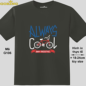 ALWAYS COOL, mã G106. Hãy tỏa sáng như kim cương, qua chiếc áo thun Goking siêu hot cho nam nữ trẻ em, áo phông cặp đôi, gia đình, đội nhóm