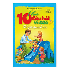 [Download Sách] 10 Vạn Câu Hỏi Vì Sao - Thế Giới Quanh Em