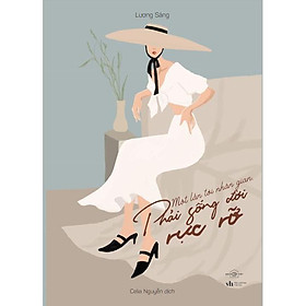 Sách - Một Lần Tới Nhân Gian, Phải Sống Đời Rực Rỡ (tặng kèm bookmark)