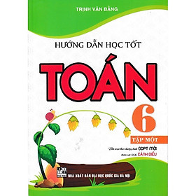  Hướng Dẫn Học Tốt Toán 6 - Tập 1 (Bám Sát SGK Cánh Diều)