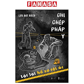 Ghi Chép Pháp Y - Lật Lại Hồ Sơ Tội Ác