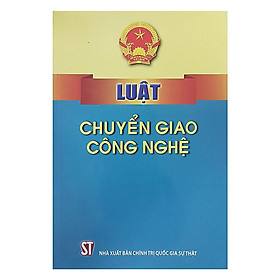 Sách - Luật Chuyển Giao Công Nghệ - NXB Chính Trị Quốc Gia