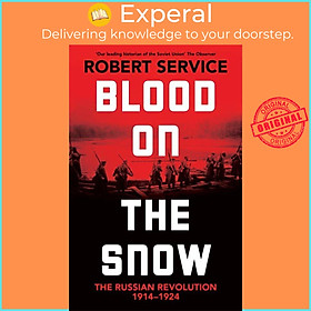Sách - Blood on the Snow - The Russian Revolution 1914-1924 by Robert Service (UK edition, hardcover)
