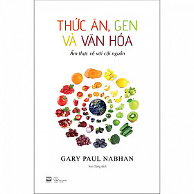 Ảnh bìa Thức Ăn, Gen Và Văn Hóa - Ẩm thực về với cội nguồn