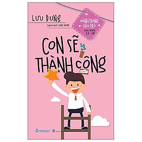 Sách - Hành Trang Học Trò Lứa Tuổi 12-18 - Con Sẽ Thành Công