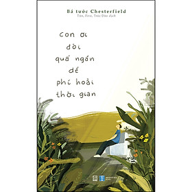 Con ơi đời quá ngắn để phí hoài thời gian