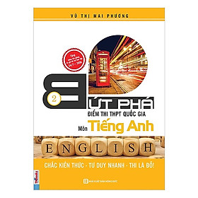 [Download Sách] Bứt Phá Điểm Thi THPT Quốc Gia Môn Tiếng Anh 2 tặng Kèm Lộ Trình Ôn Thi