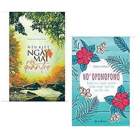 [Download Sách] Combo 2 cuốn: Nếu Biết Ngày Mai Rời Quán Trọ + Ho’Oponopono: Sống Như Người Hawaii – Chấp Nhận, Biết Ơn Và Tha Thứ / Bộ sách nghệ thuật sống đẹp