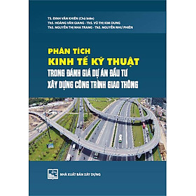 [Download Sách] Phân tích kinh tế - kỹ thuật trong đánh giá dự án đầu tư xây dựng công trình giao thông