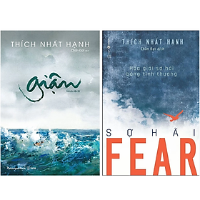 Combo 2Q: Giận - Thích Nhất Hạnh  + Fear - Sợ Hãi (Hóa Giải Sợ Hãi Bằng Tình Thương)