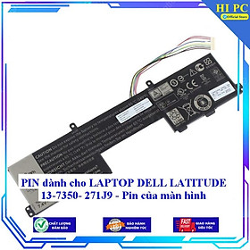 Pin dành cho LAPTOP DELL LATITUDE 13-7350 271J9 - Pin của màn hình - Hàng Nhập Khẩu 