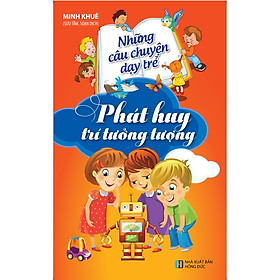 [Download Sách] Những Câu Chuyện Dạy Trẻ Phát Huy Trí Tưởng Tượng