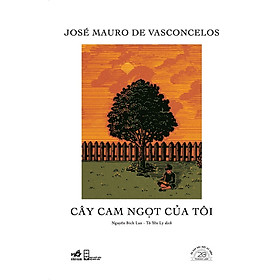 Sách Cây Cam Ngọt Của Tôi - Ấn Bản Đặc Biệt 20 Năm Thành Lập Nhã Nam - Bìa Cứng