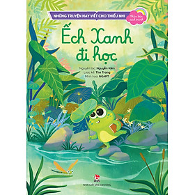 Sách Những Truyện Hay Viết Cho Thiếu Nhi - Phiên Bản Sách Tranh - Ếch Xanh Đi Học