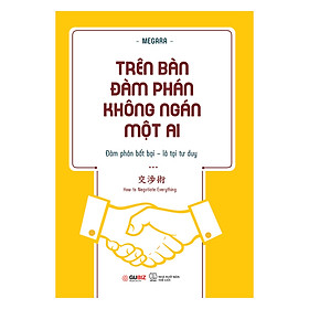 Trên Bàn Đàm Phán Không Ngán Một Ai - Đàm Phán Thất Bại - Là Tại Tư Duy