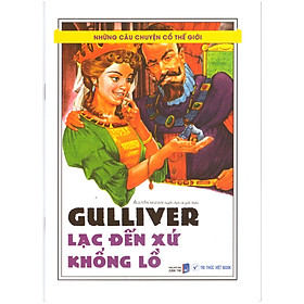Những câu chuyện cổ thế giới – Gulliver lạc đến xứ khổng lồ - Đông Tây