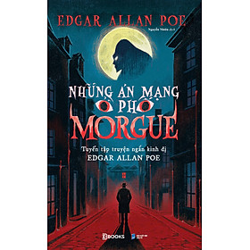 NHỮNG ÁN MẠNG Ở PHỐ MORGUE - Tuyển tập truyện ngắn kinh dị Edgar Allan Poe - Edgar Allan Poe - Nguyễn Nhiên dịch - Azbooks