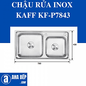 CHẬU RỬA INOX KAFF KF-P7843. Hàng Chính Hãng