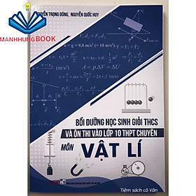 Sách - Bồi dưỡng học sinh giỏi THCS và ôn thi vào lớp 10 THPT chuyên môn Vật Lí