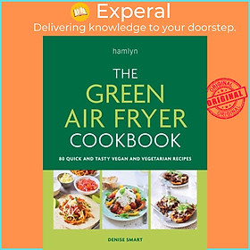 Sách - The Green Air Fryer Cookbook - 80 quick and tasty vegan and vegetarian re by Denise Smart (UK edition, paperback)