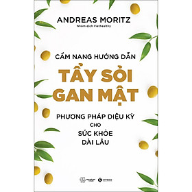 Hình ảnh sách Cẩm Nang Hướng Dẫn Tẩy Sỏi Gan Mật - Phương Pháp Diệu Kỳ Cho Sức Khỏe Dài Lâu