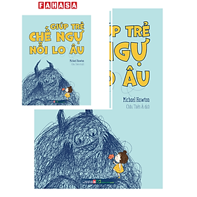 Giúp Trẻ Chế Ngự Nỗi Lo Âu