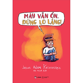 Sách Mày Vẫn Ổn, Đừng Lo Lắng!