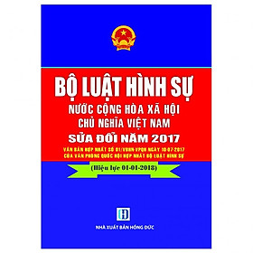 Bộ Luật Hình Sự Nước Cộng Hòa Xã Hội Chủ Nghĩa Việt Nam Sửa Đổi năm 2017 ( Hiệu Lực 01-01-2018)