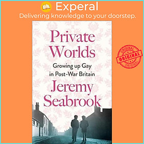 Sách - Private Worlds : Growing Up Gay in Post-War Britain by Jeremy Seabrook (UK edition, paperback)