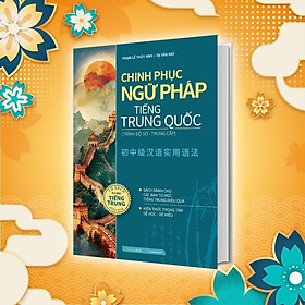 Sách - Chinh Phục Ngữ Pháp Tiếng Trung Quốc - Trình Độ Sơ - Trung Cấp - Megabook