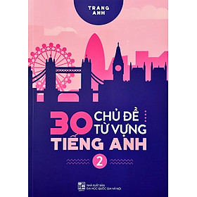 30 Chủ Đề Từ Vựng Tiếng Anh - Tập 2 _HH