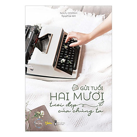 Gửi Tuổi Hai Mươi Tươi Đẹp Của Chúng Ta