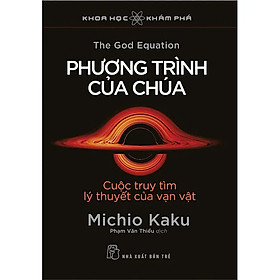   PHƯƠNG TRÌNH CỦA CHÚA - CUỘC TRUY TÌM LÝ THUYẾT CỦA VẠN VẬT